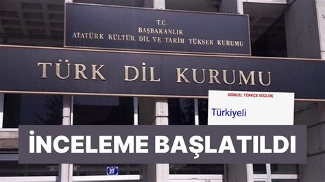 T­ü­r­k­ ­D­i­l­ ­K­u­r­u­m­u­­n­d­a­n­ ­­T­ü­r­k­i­y­e­l­i­­ ­A­ç­ı­k­l­a­m­a­s­ı­:­ ­İ­n­c­e­l­e­m­e­ ­B­a­ş­l­a­t­ı­l­d­ı­